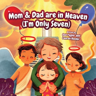 Front cover_Mom & Dad are in Heaven (I'm Only Seven)