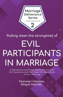 Front cover_Pulling Down the Stronghold of Evil Participants in Marriages