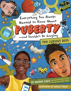 Front cover_Everything You Always Wanted to Know About Puberty—and Shouldn't Be Googling
