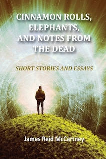 Front cover_Cinnamon Rolls. Elephants, and Notes From the Dead