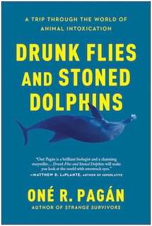 Drunk Flies And Stoned Dolphins: A Trip Through The World Of Animal Intoxication