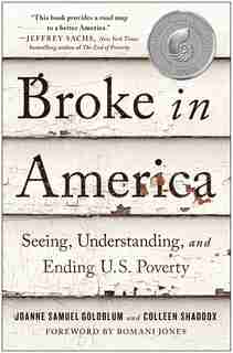 Broke In America: Seeing, Understanding, And Ending Us Poverty by Joanne Samuel Goldblum