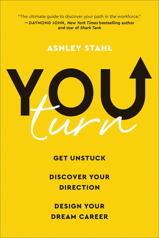 You Turn: Get Unstuck, Discover Your Direction, And Design Your Dream Career