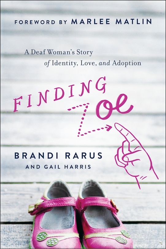 Finding Zoe: A Deaf Woman's Story Of Identity, Love, And Adoption