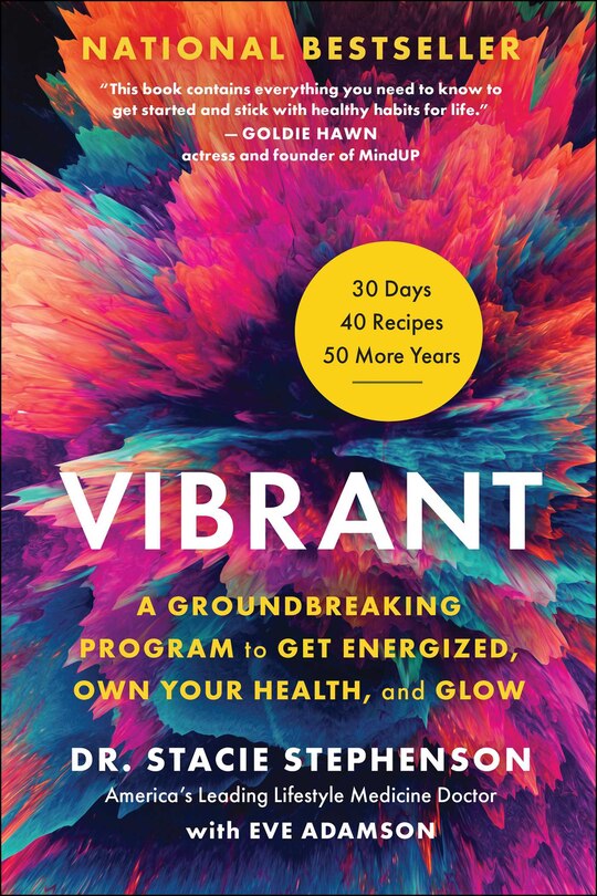 Vibrant: A Groundbreaking Program To Get Energized, Own Your Health, And Glow