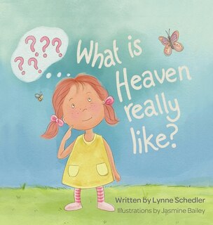Front cover_What Is Heaven Really Like?