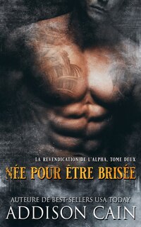 Couverture_N&eacute;e Pour &Ecirc;tre Bris&eacute;e