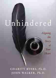 Unhindered: Aligning The Story Of Your Heart de Charity Byers
