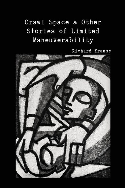 Front cover_Crawl Space And Other Stories Of Limited Maneuverability