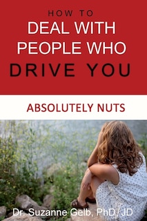 Couverture_How To Deal With People Who Drive You Absolutely Nuts