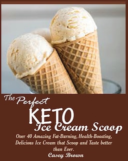 Front cover_The Perfect Keto Ice Cream Scoop