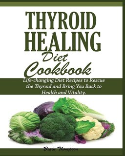 Couverture_Thyroid Healing Diet Cookbook
