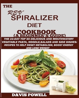 Front cover_The Rev' Spiralizer Diet Cookbook (A Beginner's Guide)