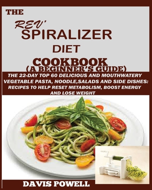 Front cover_The Rev' Spiralizer Diet Cookbook (A Beginner's Guide)