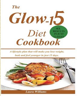 Front cover_The Glow-15 Diet Cookbook
