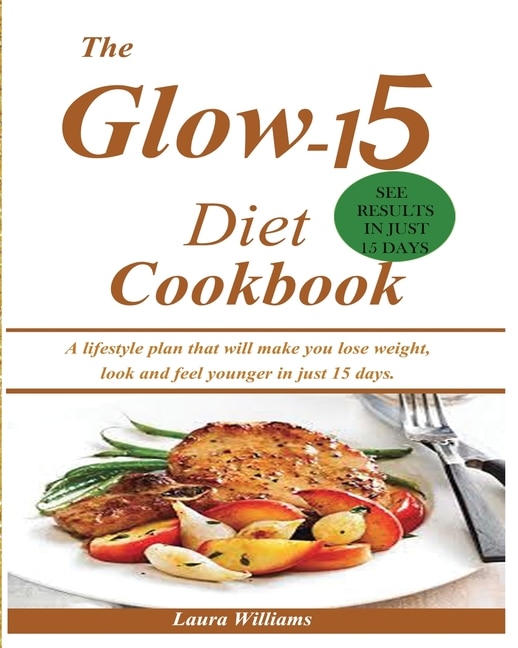 Front cover_The Glow-15 Diet Cookbook