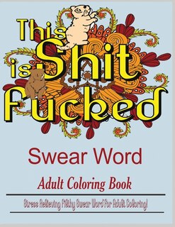 Front cover_Swear Word (This Shit is Fucked)