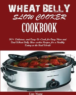 Couverture_Wheat Belly Slow Cooker Cookbook