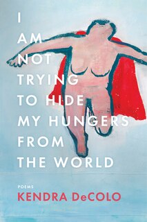 Couverture_I Am Not Trying To Hide My Hungers From The World