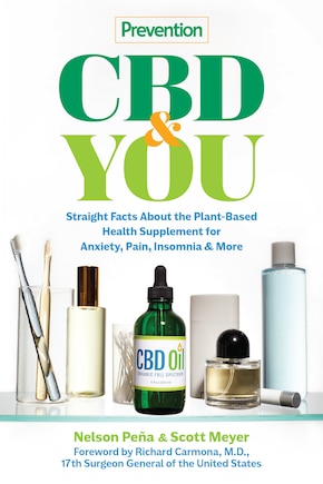 Prevention CBD & You: Straight Facts about the Plant-Based Health Supplement for Anxiety, Pain, Insomnia & More