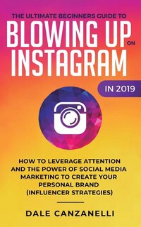 Front cover_The Ultimate Beginners Guide to Blowing Up on Instagram in 2019