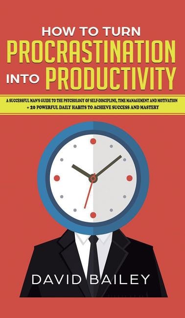 Front cover_How to Turn Procrastination into Productivity