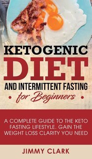 Front cover_Ketogenic Diet And Intermittent Fasting For Beginners