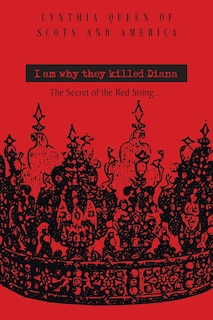 Front cover_I Am Why They Killed Diana