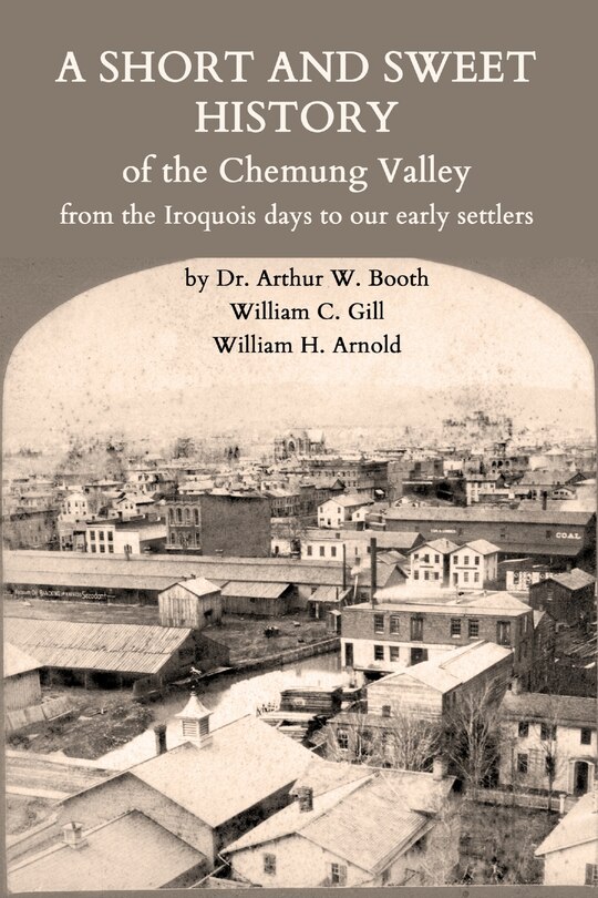 Front cover_A Short and Sweet History of the Chemung Valley from the Iroquois Days to 1923