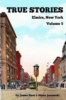 Front cover_True Stories Elmira, New York Volume 5