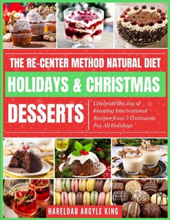 Front cover_The Re-Center Method Natural Diet Holiday & Christmas Desserts