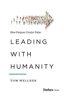 Leading with Humanity: How Purpose Creates Value