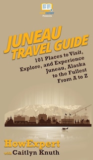 Front cover_Juneau Travel Guide