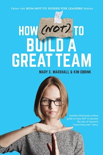 Couverture_How (NOT) To Build A Great Team