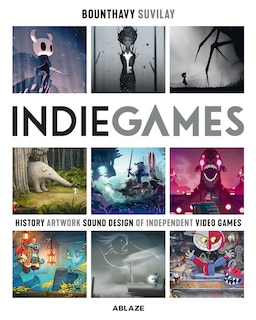 Couverture_Indie Games: The Origins Of Minecraft, Journey, Limbo, Dead Cells, The Banner Saga And Firewatch