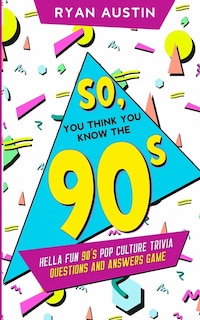 Front cover_So, you think you know the 90's?