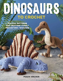 Front cover_Dinosaurs To Crochet