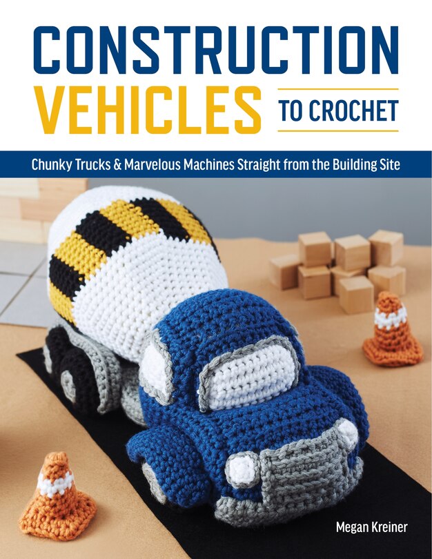 Front cover_Construction Vehicles To Crochet