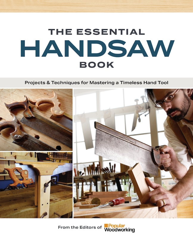 The Essential Handsaw Book: Projects & Techniques For Mastering A Timeless Hand Tool