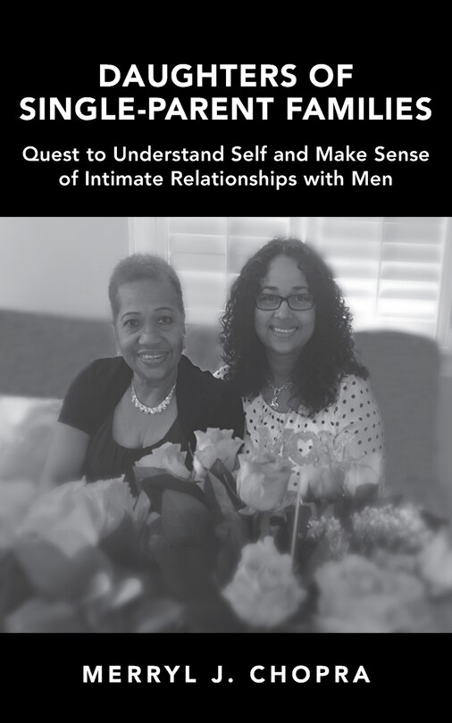 Daughters of  Single-Parent Families: Quest to Understand Self and Make Sense of Intimate Relationships with Men