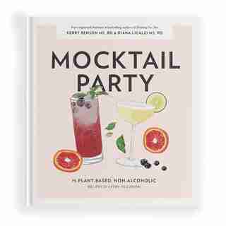 Mocktail Party: 75 Plant-based, Non-alcoholic Mocktail Recipes For Every Occasion by Diana Licalzi