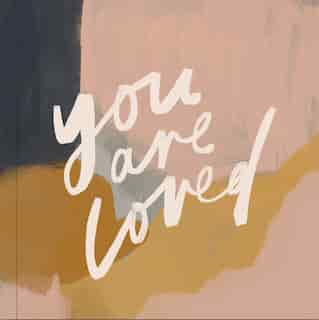 You Are Loved: Artwork and Inspirational Messages to Encourage Your Faith by Jenessa Wait