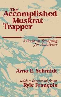 Front cover_The Accomplished Muskrat Trapper