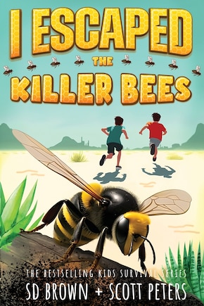 I Escaped The Killer Bees: A Kids' Survival Adventure