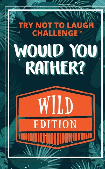 Front cover_The Try Not To Laugh Challenge - Would Your Rather? - Wild Edition