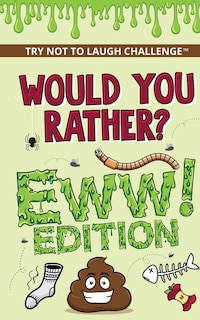 Couverture_The Try Not To Laugh Challenge - Would Your Rather? - Eww Edition
