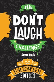 The Don't Laugh Challenge - Halloween Edition: Halloween Book For Kids - A Spooky Joke Book For Boys And Ghouls