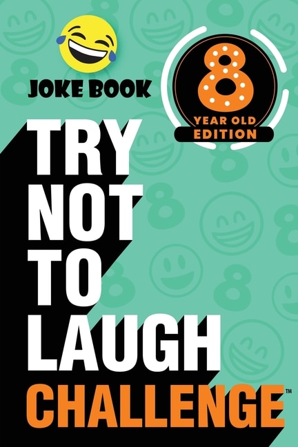 Front cover_The Try Not To Laugh Challenge - 8 Year Old Edition