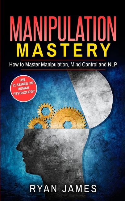 Manipulation: How To Master Manipulation, Mind Control And Nlp (manipulation Series) (volume 2)