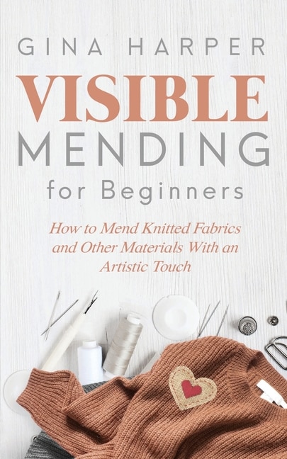 Front cover_Visible Mending For Beginners
